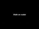 Singh wants to walk on water Singh wants to walk on water