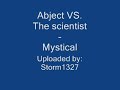 Abject VS. The Scientist - Mystical Abject VS. The Scientist - Mystical