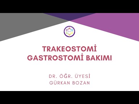 Trakeostomi - Gastrostomi Bakımı – Dr. Öğt. Üyesi Gürkan Bozan