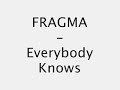 Fragma-Everybody Knows
