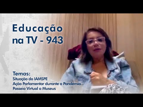 Situação do IAMSPE | Ação Parlamentar durante a Pandemia | Passeio Virtual a Museus