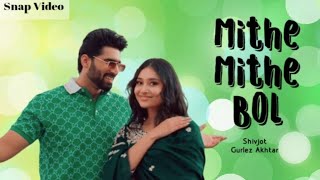 Mithe Mithe Bol (Snap Video) Shivjot  Gurlez Akhta