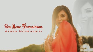 Ayşen Novruzqızı - Sen Mene Yaraşırsan (Official Video)