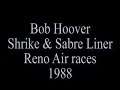 the great bob hoover performs in the shrike commander and the rockwell sabreliner at the reno air races in 1987-88. notice bob had a habit of shutting off the engines in the skrike and in the sabreliner to demonstrate his mastery of energy management. there is another video, called, 