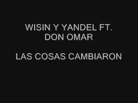 Video de Las cosas cambiaron (feat. Don Omar) de Wisin & Yandel