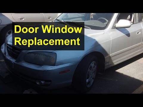 Car door window replacement, installation, Hyundai Elantra – VOTD