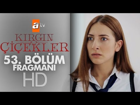 Kırgın Çiçekler 53. Bölüm Fragmanı                                                                                                                                                                                                                        