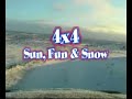 4x4   sun fun   snow