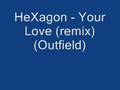 HeXagon - Your love (Remix)