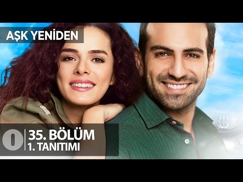Aşk Yeniden 35. bölüm fragmanı                                                                                                                                                                                                                            
