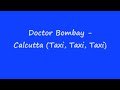 Doctor Bombay - Calcutta (Taxi, Taxi, Taxi)