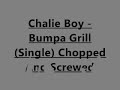 chalie boy bumpa grill 2007 chopped screwed