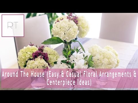 ♥Around The House (Easy & Casual Floral Arrangements & Centerpiece Ideas) ♥