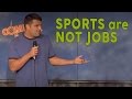 Sports are NOT Jobs - Comedy Time