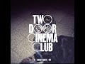 Two Door Cinema Club – Eat That Up, It's Good for You
