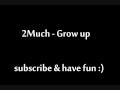 2Much - Grow up
