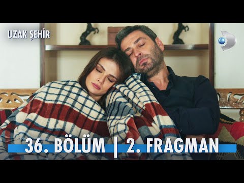 Uzak Şehir 36. Bölüm 2. Fragmanı                                                                                                                                                                                                                          