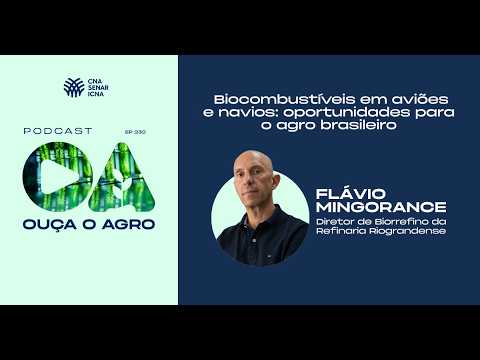 🎧 OUÇA O AGRO 232 | Biocombustíveis em aviões e navios: oportunidades para o agro brasileiro