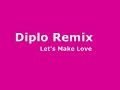 Diplo Remix Let's Make Love x