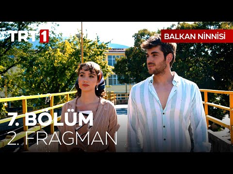 Balkan Ninnisi 7. Bölüm 2. Fragmanı                                                                                                                                                                                                                       