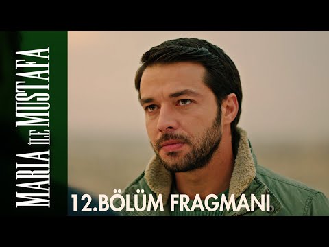 Maria ile Mustafa 12. Bölüm Fragmanı                                                                                                                                                                                                                      