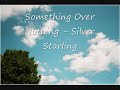 Something Over Nothing - Silver Starling