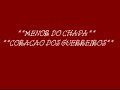 **MENOR DO CHAPA-CORACAO DOS GUERREIROS**