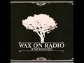 Wax On Radio - Time Will Bind Us to the Guilt of Commitment Wax On Radio - Time Will Bind Us to the Guilt of Commitment