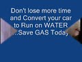 Run your Car on Water. No More High Costs at The Gas Pumps