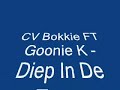 CV Bokkie FT Goonie K - Diep In De Zee..
