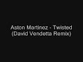 aston martinez - twisted (david vendetta remix)