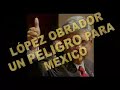 Un Peligro para México