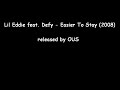 Lil Eddie feat. Defy - Easier To Stay (2008-released by OUS) Lil Eddie feat. Defy - Easier To Stay (2008-released by OUS)