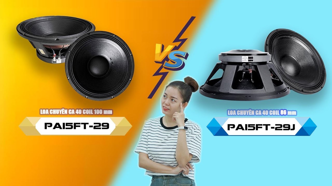 Loa chuyên ca 40 PA15FT 29 vs PA15FT 29J| | Củ loa rời sân khấu| Chọn mẫu nào?| MAXO audio