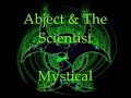 Abject & The Scientist - Mystical Abject & The Scientist - Mystical