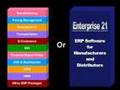 Enterprise 21 ERP Software: It's All in There...