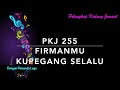 PKJ 255 FirmanMu Kupegang Selalu