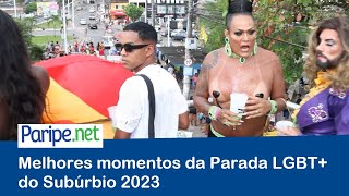 Melhores momentos da Parada LGBT+ do Subúrbio 2023