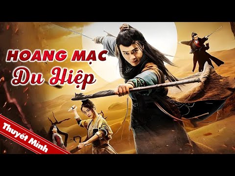 Phim Hành Động Cổ Trang Kiếm Hiệp Siêu Hay | Hoang Mạc Du Hiệp