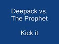 Deepack vs. The Prophet - Kick it