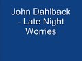 John Dahlback - Late Night Worries John Dahlback - Late Night Worries