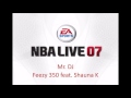 Feezy 350 feat. Shauna K - Mr. DJ (NBA Live 07 Edition) Feezy 350 feat. Shauna K - Mr. DJ (NBA Live 07 Edition)