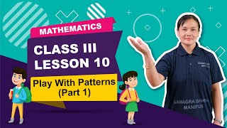 Class III Mathematics Lesson 10: Play with Patterns (Part 1 of 2)