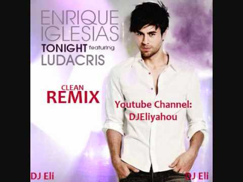 igleasias - Tonight by Enrique Igleasias ft Ludacris REMIX ~DJ Eli~. DJEliyahou.