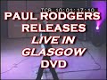 BAD COMPANY QUEEN FRONTMAN PAUL RODGERS RELEASES GLASGOW DVD BAD COMPANY QUEEN FRONTMAN PAUL RODGERS RELEASES GLASGOW DVD