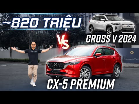 ~820 TRIỆU chọn Cross V 2024 hay CX-5 Premium: Hạng C liệu có khác biệt?
