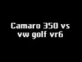 Camaro 350 vs vw golf vr6