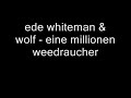 ede whiteman & wolf - eine millionen weedraucher