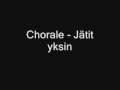 Chorale - Jätit yksin