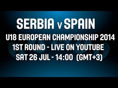 Serbia v Spain– 1st Round– 2014 U18 European Championship